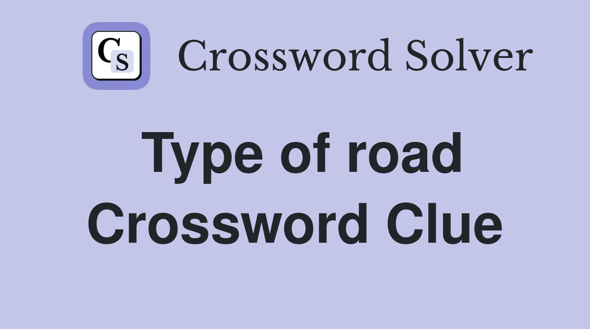 Type of road Crossword Clue Answers Crossword Solver